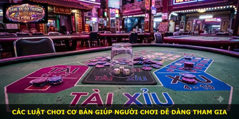 Các luật chơi cơ bản giúp người chơi dễ dàng tham gia