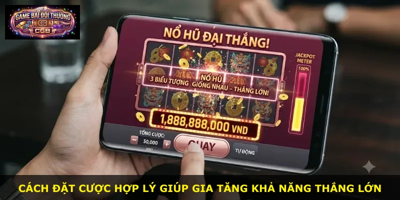 Cách đặt cược hợp lý giúp gia tăng khả năng thắng lớn
