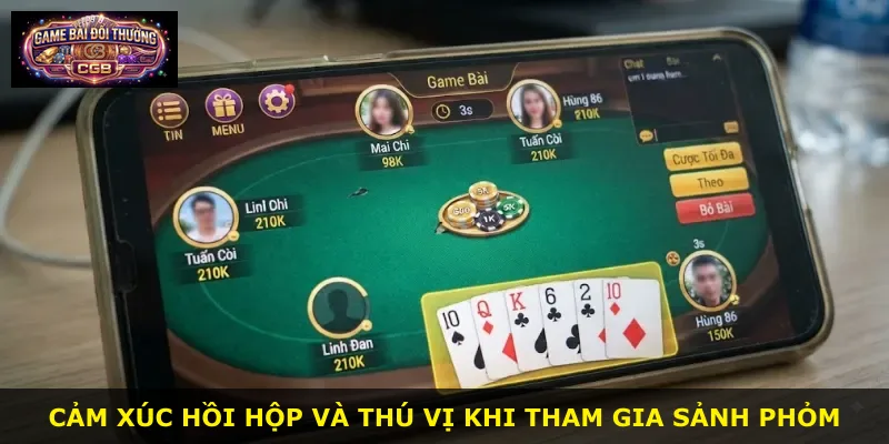 Cảm xúc hồi hộp và thú vị khi tham gia sảnh Phỏm