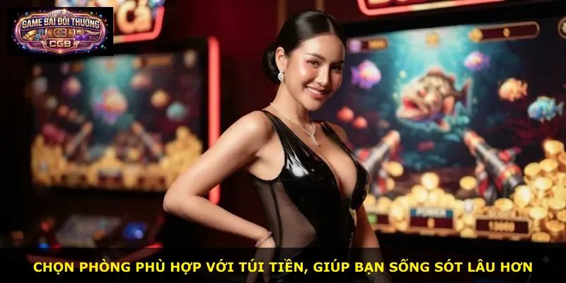 Chọn phòng phù hợp với túi tiền, giúp bạn sống sót lâu hơn