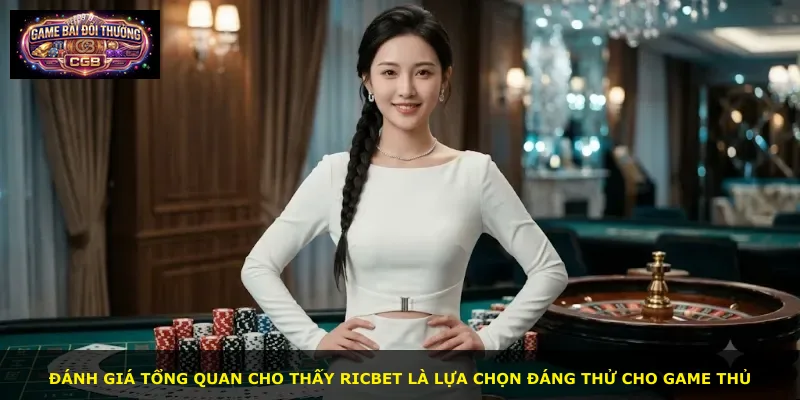 Đánh giá tổng quan cho thấy Ricbet là lựa chọn đáng thử cho game thủ