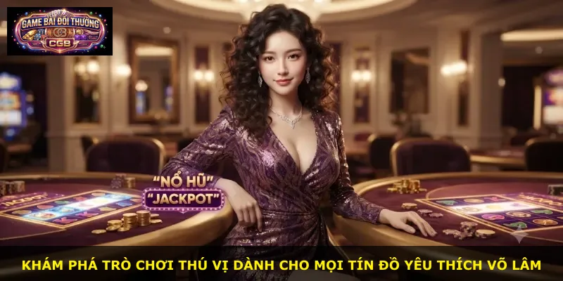 Khám phá trò chơi thú vị dành cho mọi tín đồ yêu thích Võ Lâm