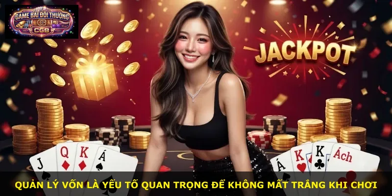 Quản lý vốn là yếu tố quan trọng để không mất trắng khi chơi