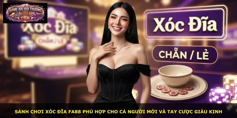 Sảnh chơi Xóc Đĩa Fa88 phù hợp cho cả người mới và tay cược giàu kinh