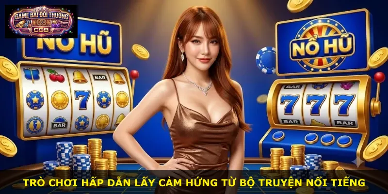 Trò chơi hấp dẫn lấy cảm hứng từ bộ truyện nổi tiếng