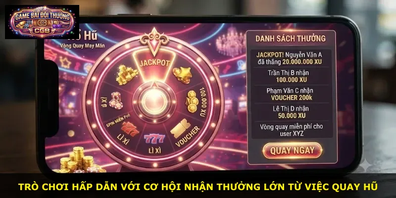 Trò chơi hấp dẫn với cơ hội nhận thưởng lớn từ việc quay hũ