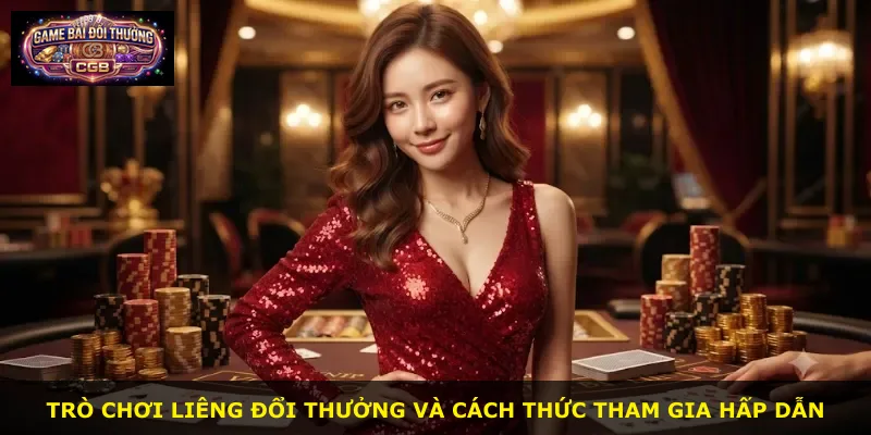Trò chơi Liêng Đổi Thưởng và cách thức tham gia hấp dẫn